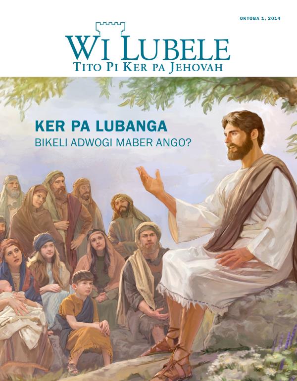 Pok nge Magajin me Wi Lubele, Oktoba 2014 | Ker pa Lubanga—Bikeli Adwogi Maber Ango?