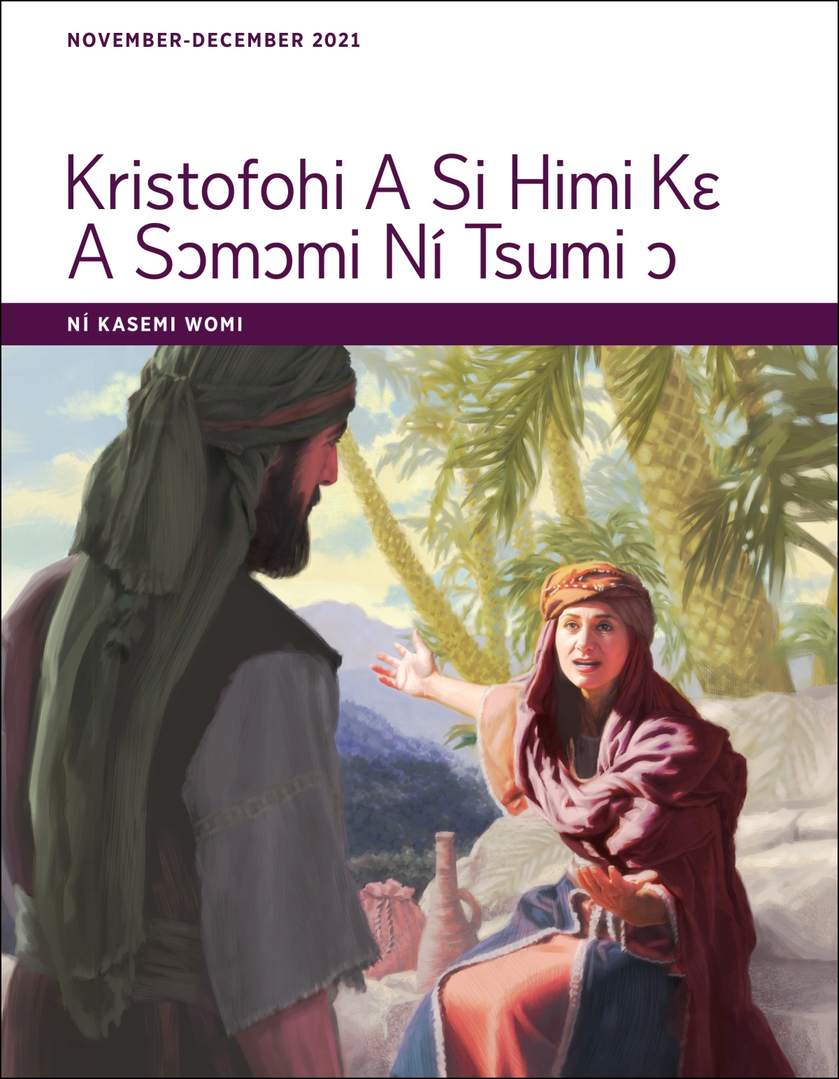 Kristofohi A Si Himi Kɛ A Sɔmɔmi Ní Tsumi ɔ​—Ní Kasemi Womi, November-December 2021.