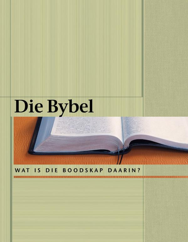 Die Bybel​—Wat is die boodskap daarin?