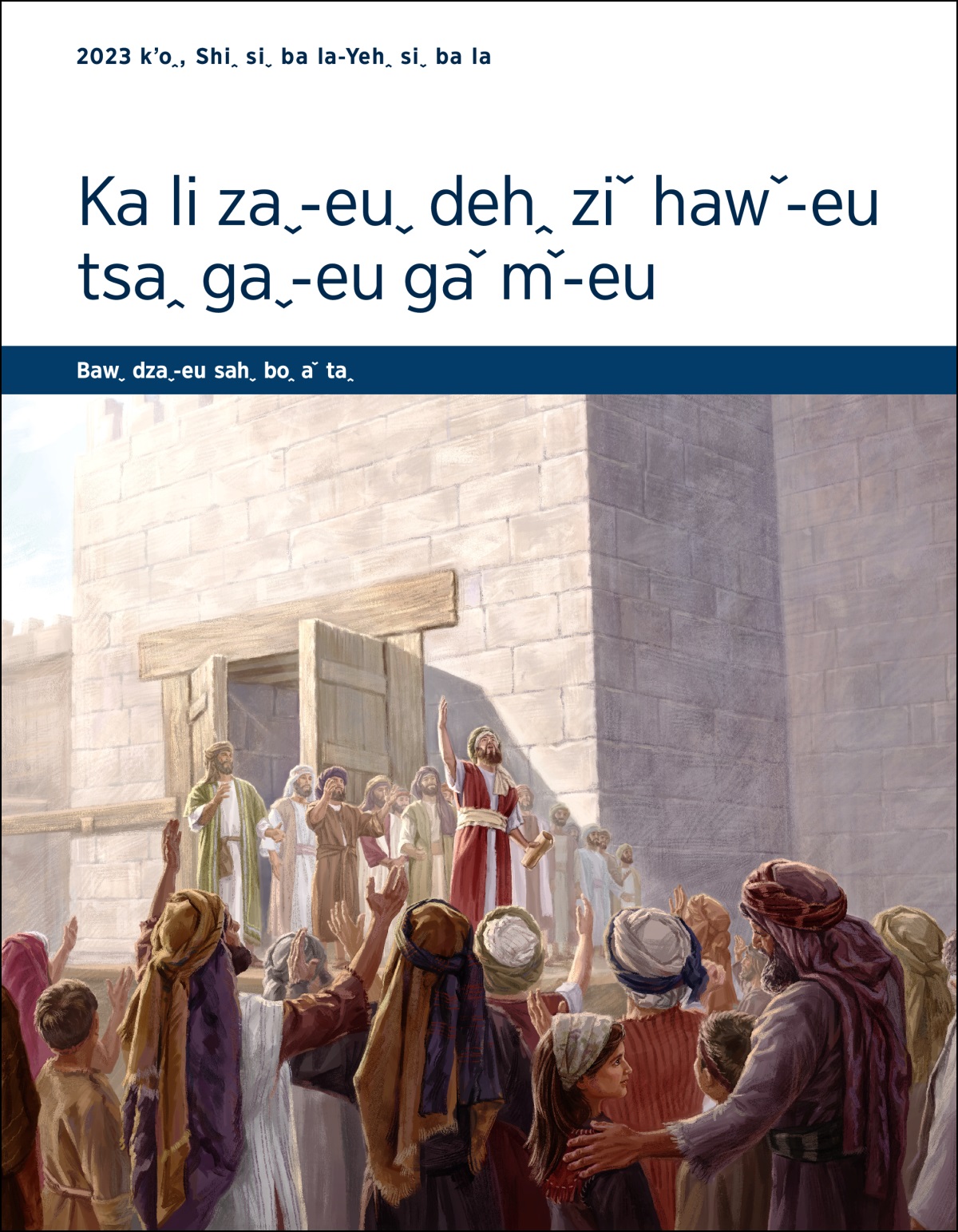 2023 k’oꞈ, Shiꞈ siˬ ba la-Yehꞈ siˬ ba la Ka li zaˬ˗euˬ dehꞈ ziˇ hawˇ˗eu tsaꞈ gaˬ˗eu gaˇ mˇ˗eu—Bawˬ dzaˬ˗eu sahˬ boꞈ aˇ taꞈ.