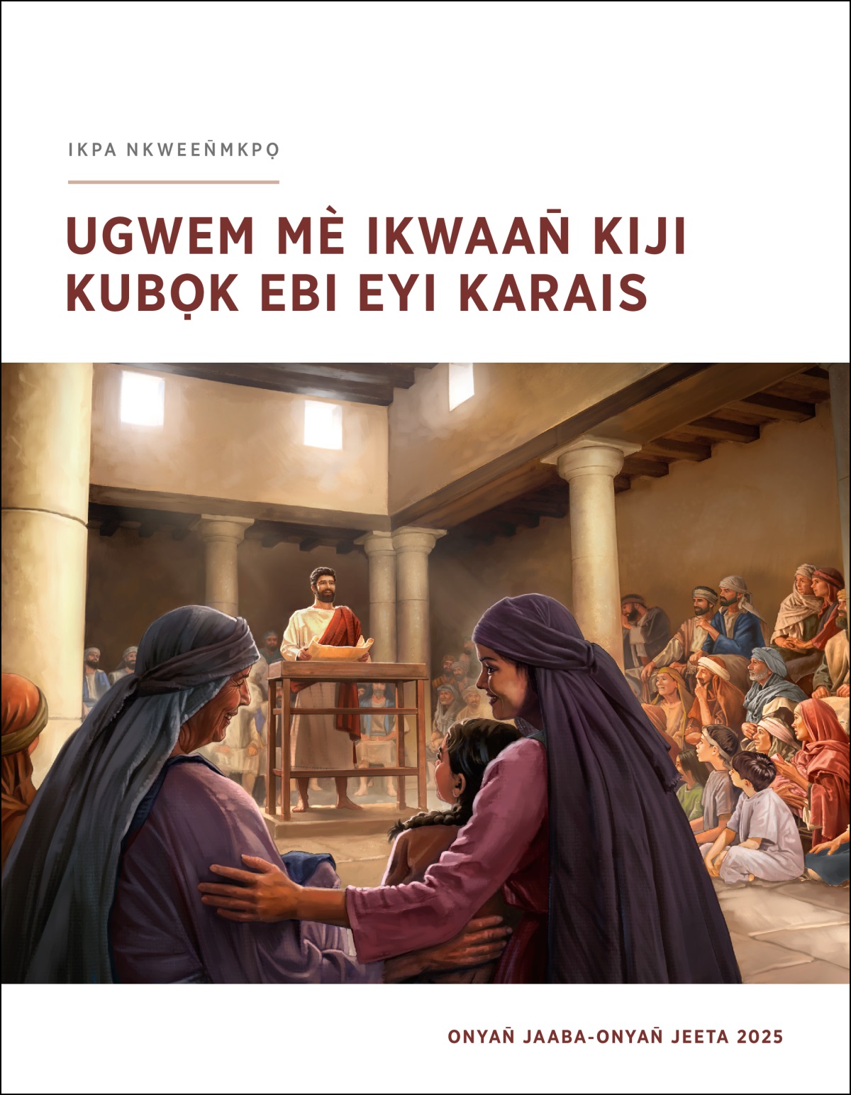 Jisọs okitumu usem me uwu ntitiin̄ Ebi Ju me ikpa ekakat ge echilibe me ubọk kan̄. Urum ebirieen̄, ebibaan̄ mè nsabọn mekiriọọn̄ ubọk igban̄ ọmọ.