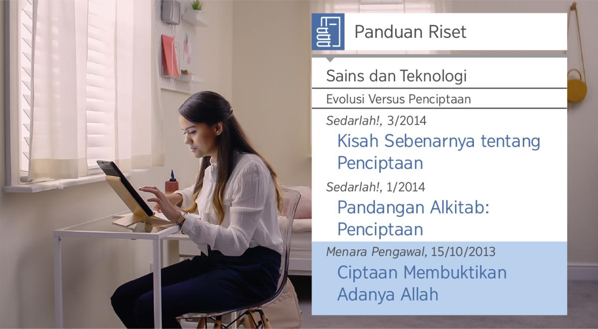 Potongan sian video “Marlas ni Roha Mambahen Sisean​—Jalo ma Pangurupion sian Jahowa—​Pakke ma Akka Alat Lao Marsiajar”. Dipakke si Nita “Panduan Riset” lao mangalului hatorangan taringot penciptaan.