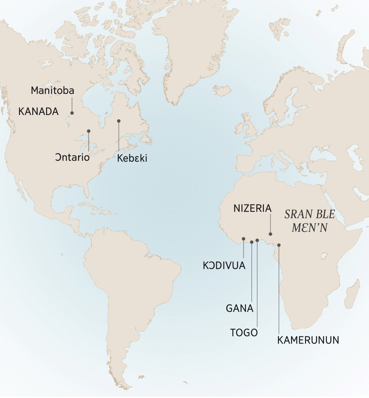 Lika nga Andre ɔli be nun’n, be nun wie mun yɛ: Manitoba, Ɔntario, yɛ Kebɛki, Kanada; Kamerunun, Kɔdivua, Gana, Nizeria, yɛ Togo, Sran ble mɛn’n.