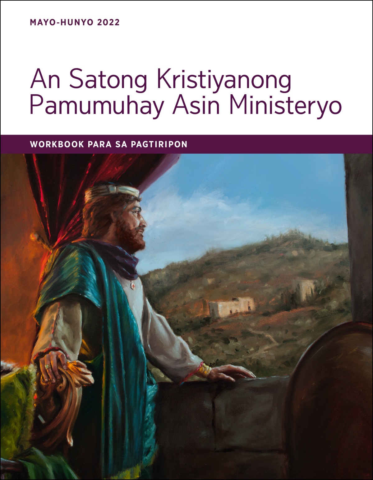 An Satong Kristiyanong Pamumuhay Asin Ministeryo—Workbook Para sa Pagtiripon, Mayo-Hunyo 2022.