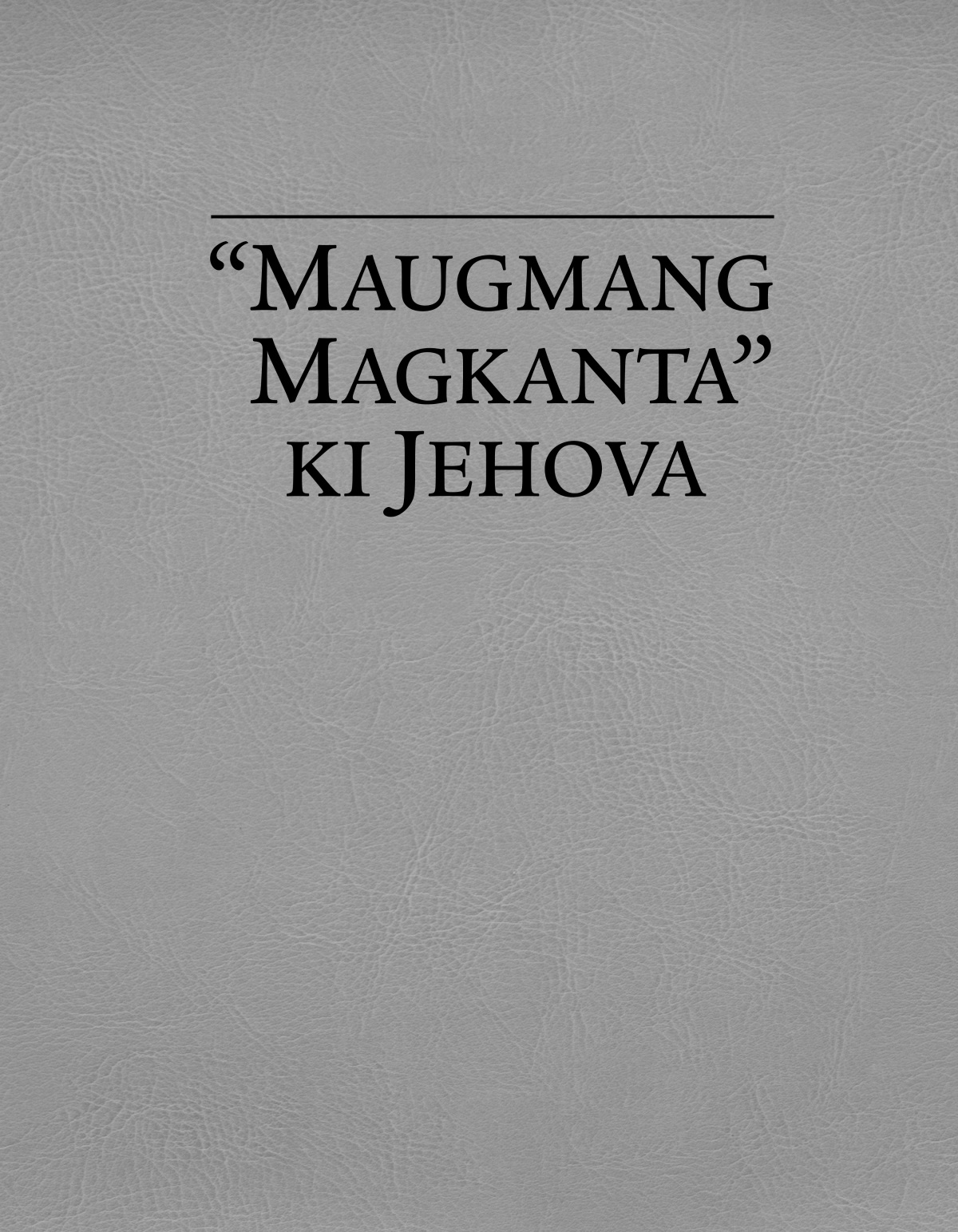 “Maugmang Magkanta” ki Jehova