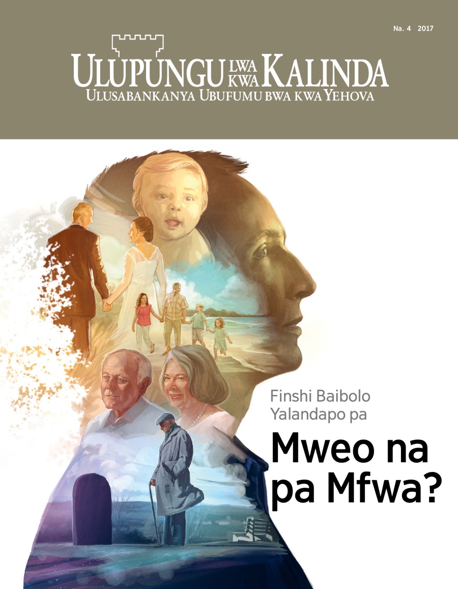 Magazini ya Ulupungu lwa kwa Kalinda, Na. 4, 2017 | Finshi Baibolo Yalanda pa Mweo na pa Mfwa?