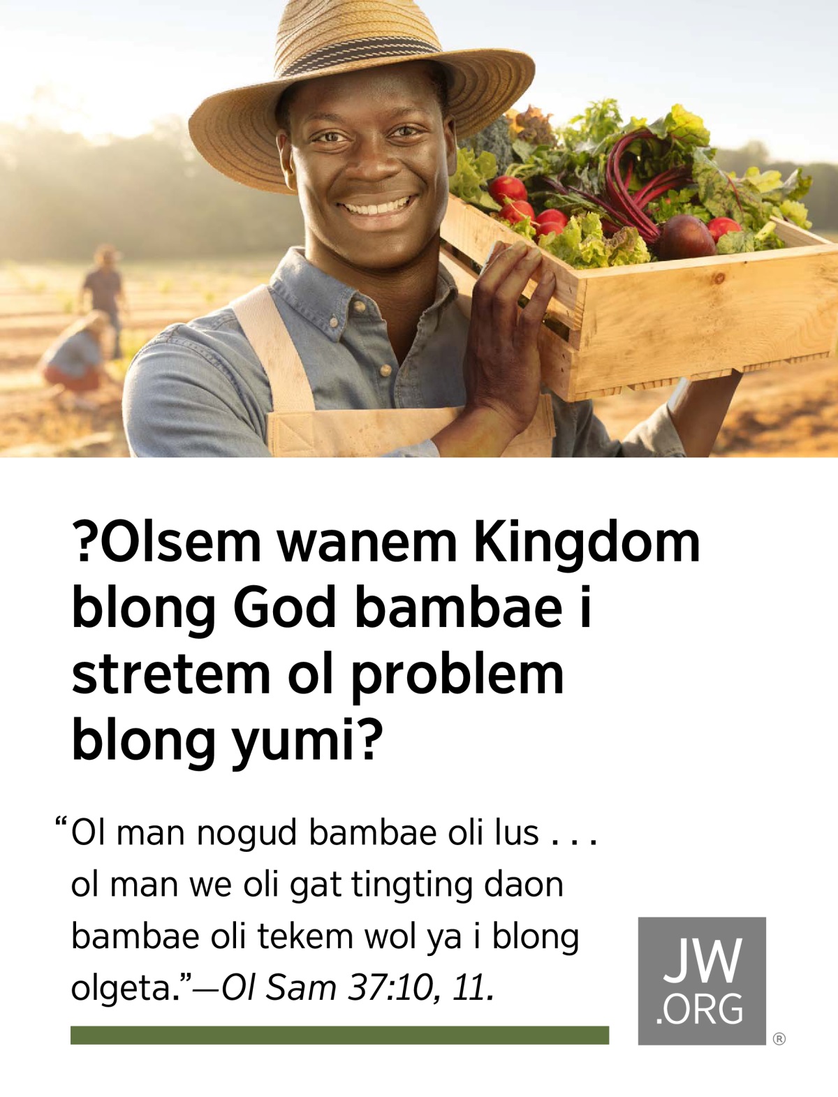 Wan fama i glad blong karem wan bokis we i fulap long ol kakae blong garen blong hem, long solda blong hem.