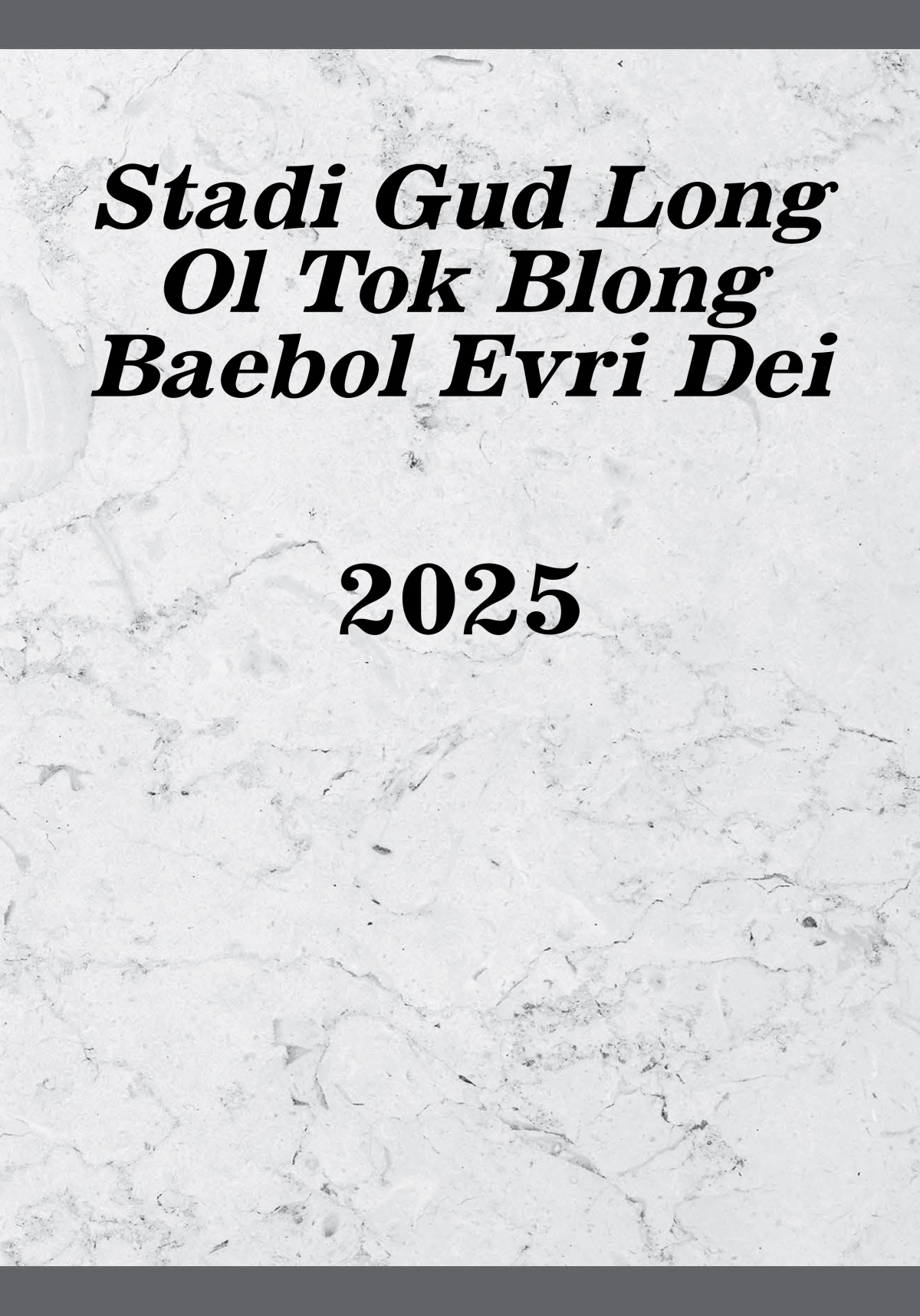 Stadi Gud Long Ol Tok Blong Baebol Evri Dei​​—2025