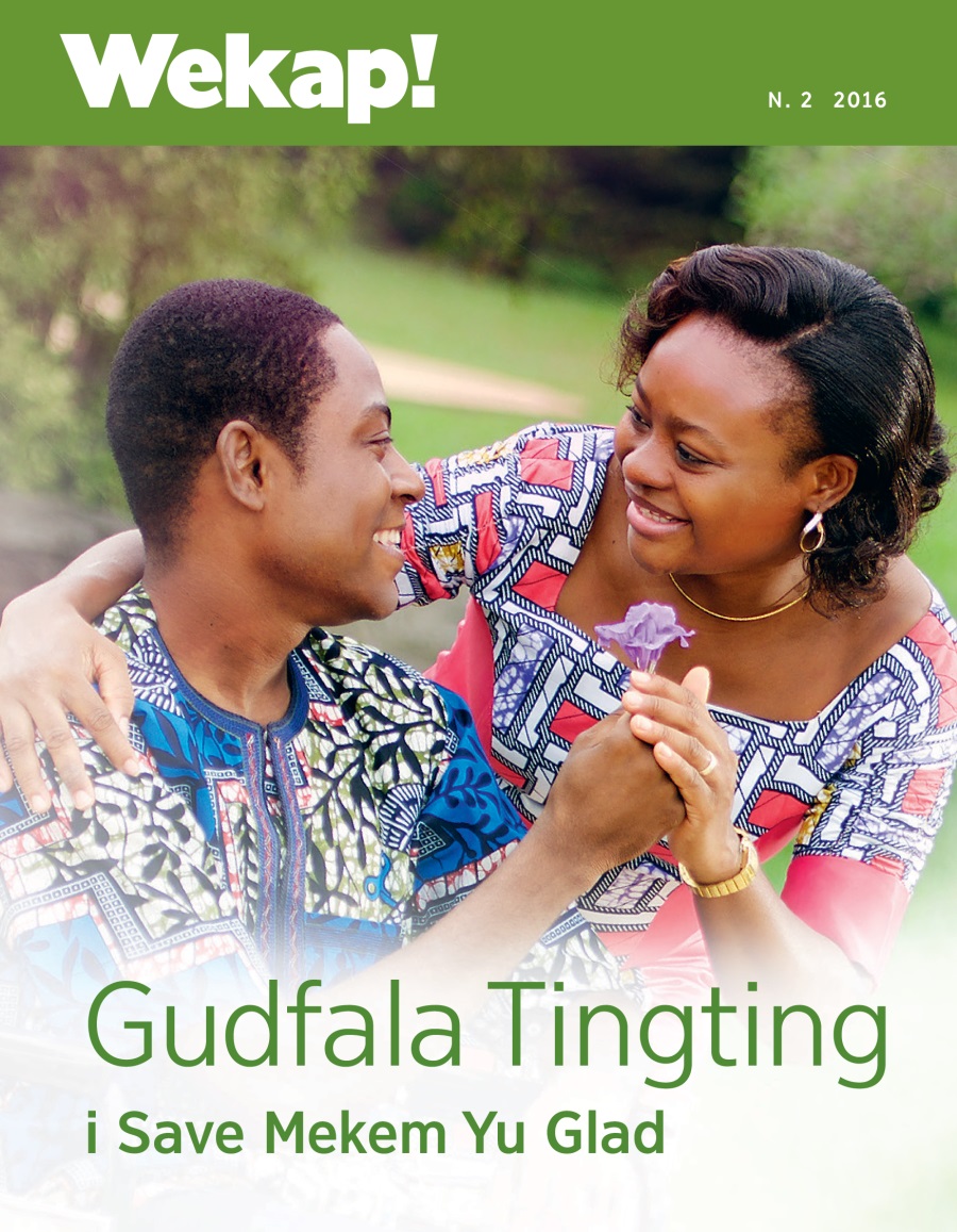Wekap! Magasin Eprel-Jun 2016 | Gudfala Tingting i Save Mekem Yu Glad