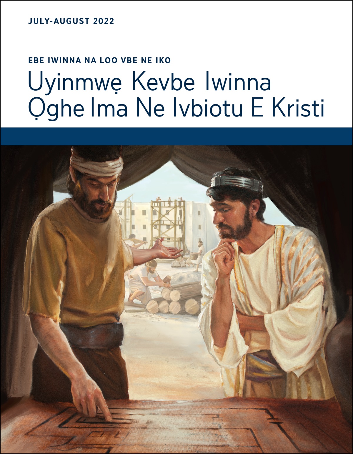 Ebe Iwinna Na Loo Vbe Ne Iko Uyinmwẹ Kevbe Iwinna Ọghe Ima Ne Ivbiotu E Kristi, July-August 2022.
