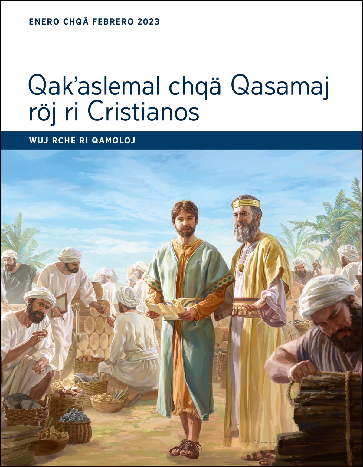 Wuj rchë ri qamoloj Qakʼasle­mal chqä Qasamaj röj ri Cristianos (enero y febrero, 2023).