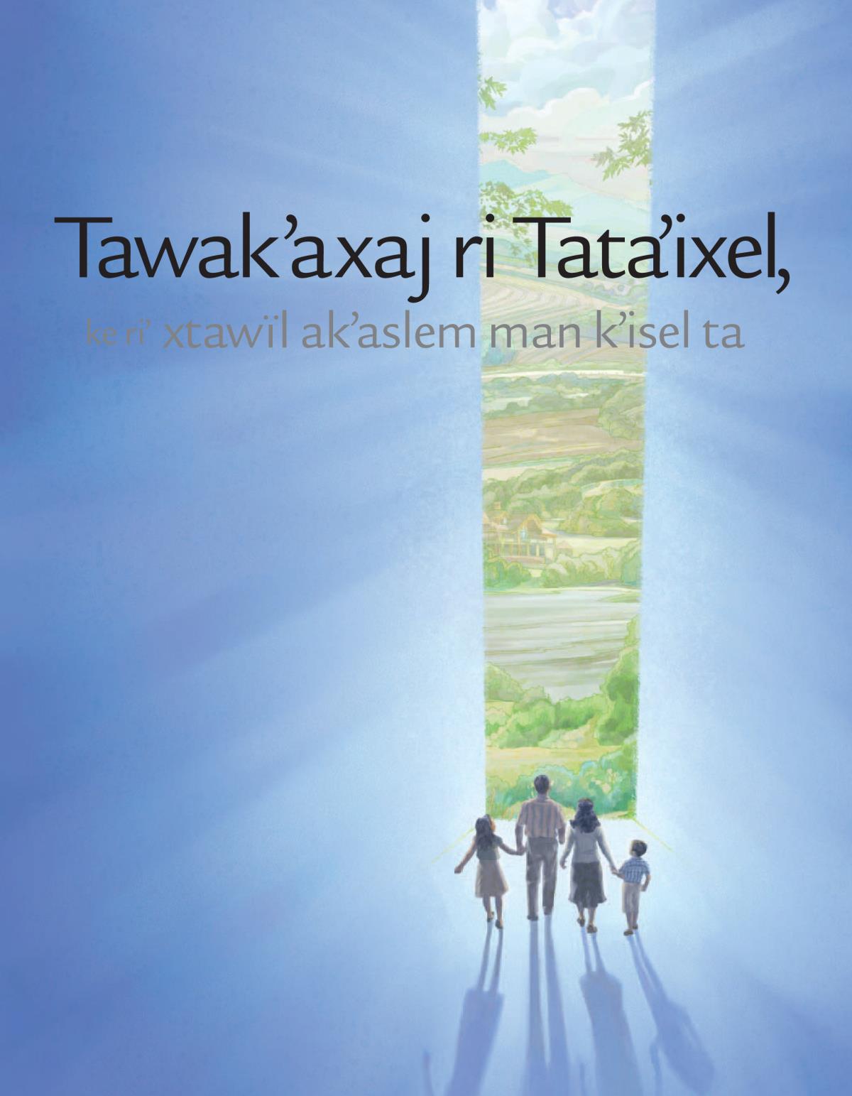 Tawakʼaxaj ri Tataʼixel, ke riʼ xtawïl akʼaslem man kʼisel ta