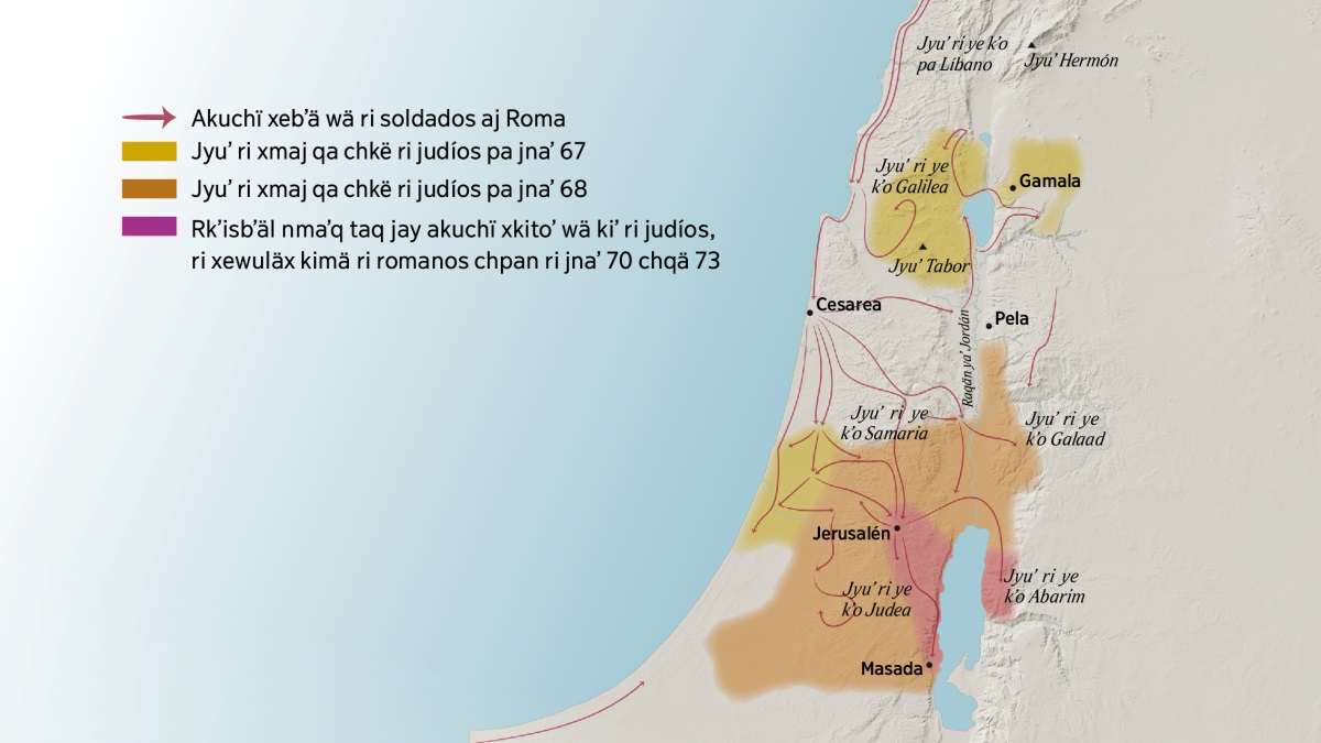 Jun mapa ri nukʼüt achkë jyuʼ chqä achkë tinamït xejeʼ Israel pa naʼäy siglo. Pa norte che rä Jerusalén ye kʼo ri jyuʼ ri ye kʼo pa Líbano, ri ye kʼo Galilea, ri ye kʼo Samaria, ri ye kʼo Galaad, ri jyuʼ Hermón chqä ri jyuʼ Tabor, y ri tinamït Gamala, Cesarea chqä Pela. Pa sur che rä Jerusalén ye kʼo ri jyuʼ ri ye kʼo Judea chqä ri ye kʼo Abarim, y ri tinamït Masada. Ri mapa nukʼüt chqä akuchï xebʼä wä ri soldados aj Roma chqä ri jyuʼ ri xkimäj qa chkë ri judíos pa taq jnaʼ 67 chqä 73.