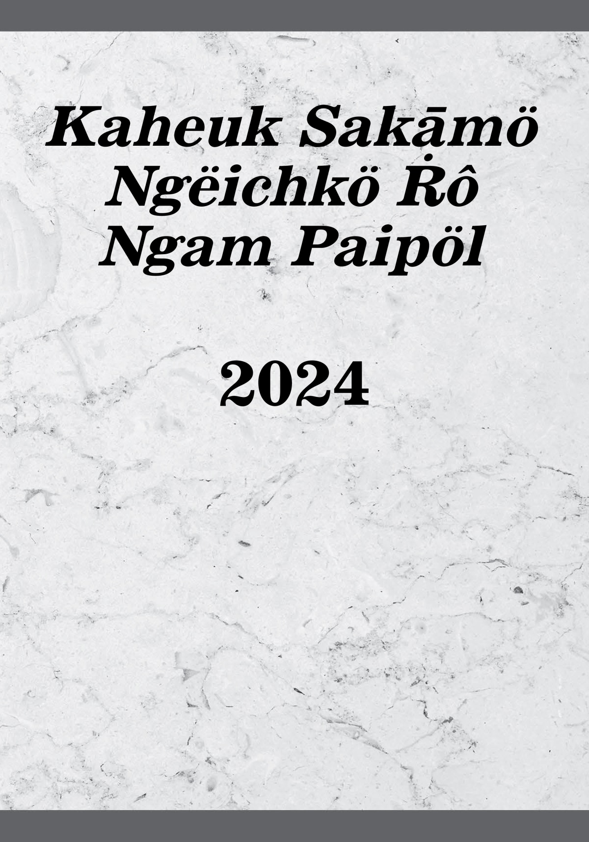 Kaheuk Sakāmö Ngëichkö Ṙô Ngam Paipöl—2024