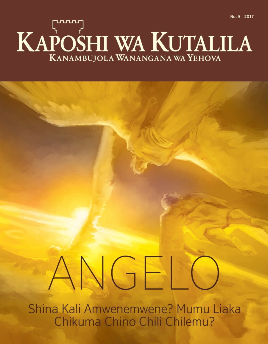 Kaposhi wa Kutalila No. 3 2017 | Angelo​—⁠Shina Kali Amwenemwene? Mumu Liaka Chikuma Chacho Chili Chilemu