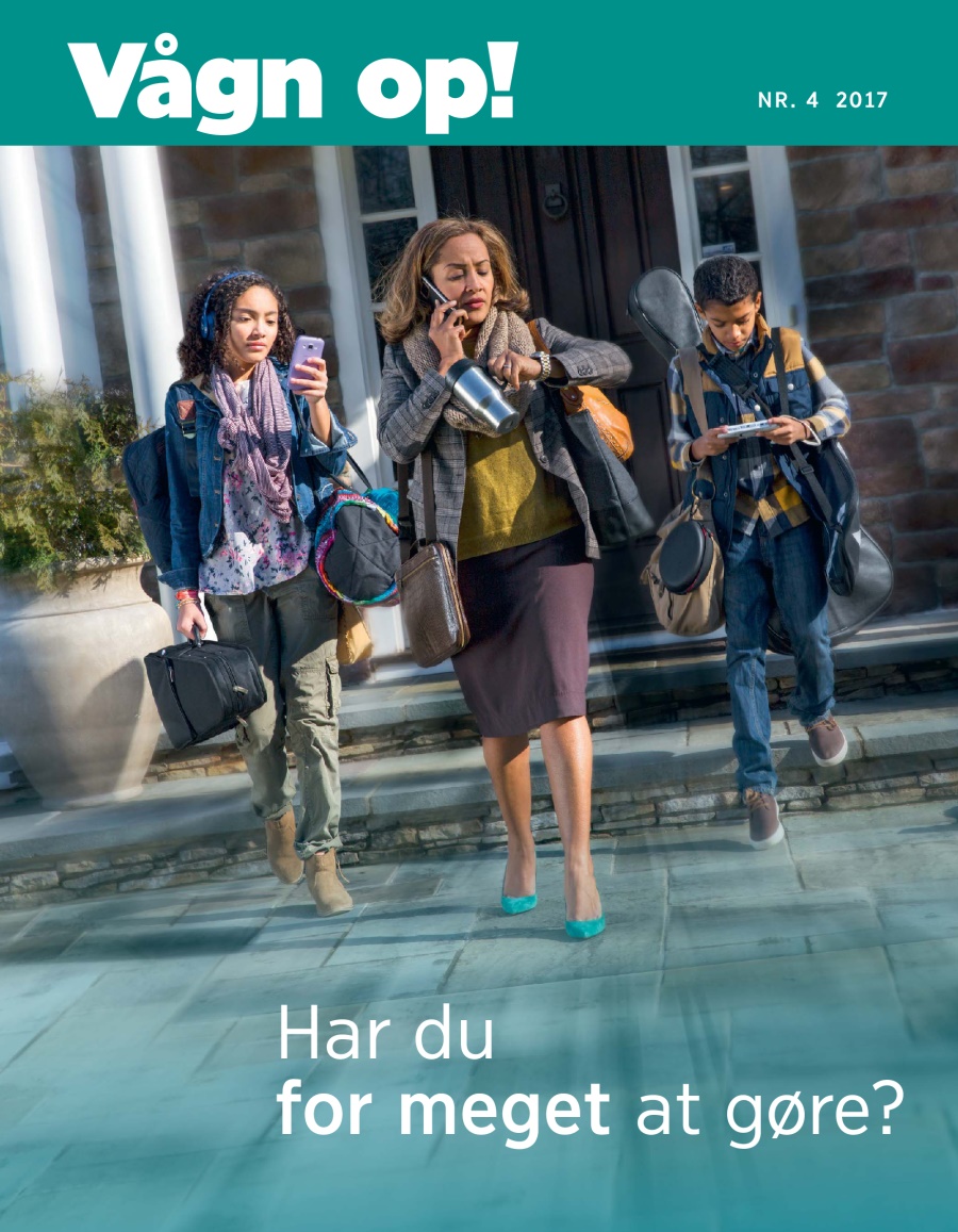 Vågn op! Nr. 4 2017 | Har du for meget at gøre?