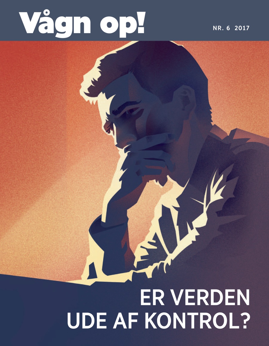 Vågn op! nr. 6 2017 | Er verden ude af kontrol?