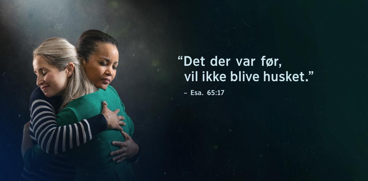 Ordene “Det der var før, vil ikke blive husket”, fra Esajas 65:17, står ved siden af to søstre som giver hinanden et knus, og de ser begge lettede ud.