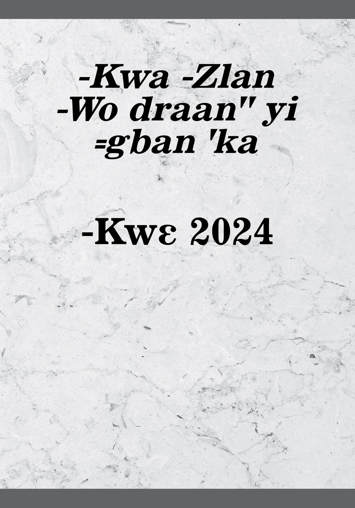 ˗Kwa ˗Zlan ˗Wo draanˈˈ yi ꞊gban ˈka—˗Kwɛ 2024