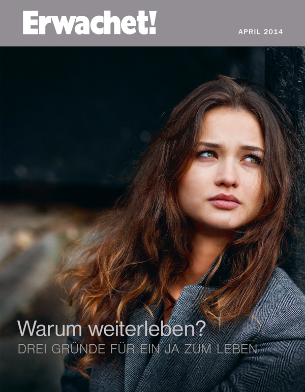 Titelseite von Erwachet!, April 2014 | Warum weiterleben? Drei Gründe für ein Ja zum Leben