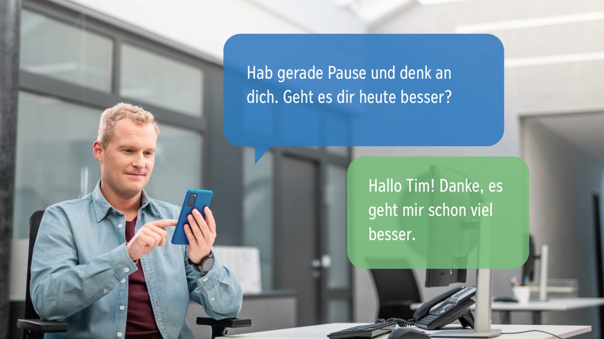 Später schickt der Älteste dem älteren Bruder die Nachricht: „Hab gerade Pause und denk an dich. Geht es dir heute besser?“ Der ältere Bruder antwortet: „Hallo Tim! Danke, es geht mir schon viel besser.“