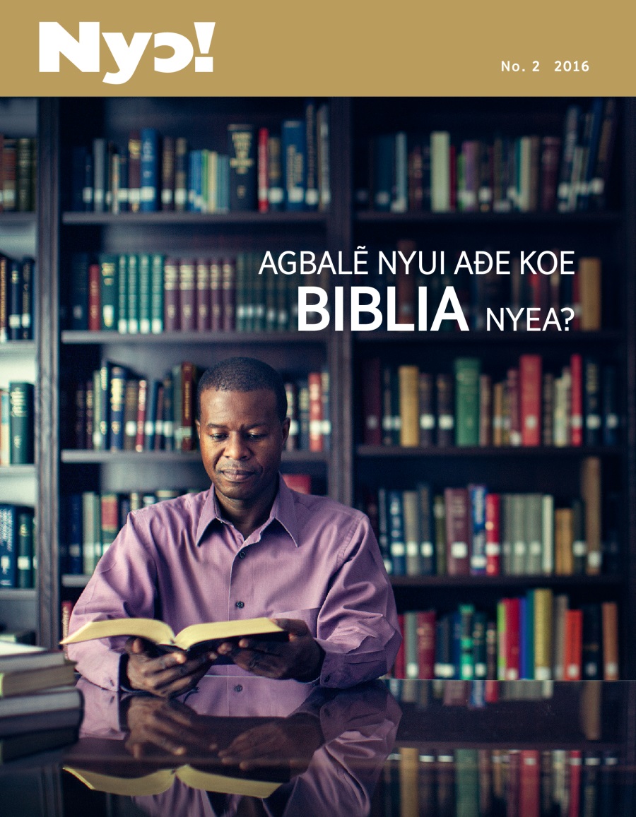 Nyɔ! magazine, No. 2 2016 | Agbalẽ Nyui Aɖe Koe Biblia Nyea?