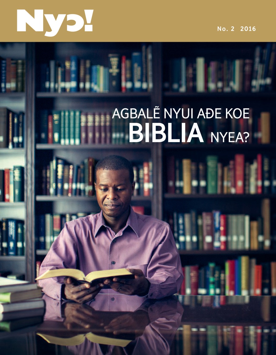 Nyɔ! magazine, No. 2 2016 | Agbalẽ Nyui Aɖe Koe Biblia Nyea?