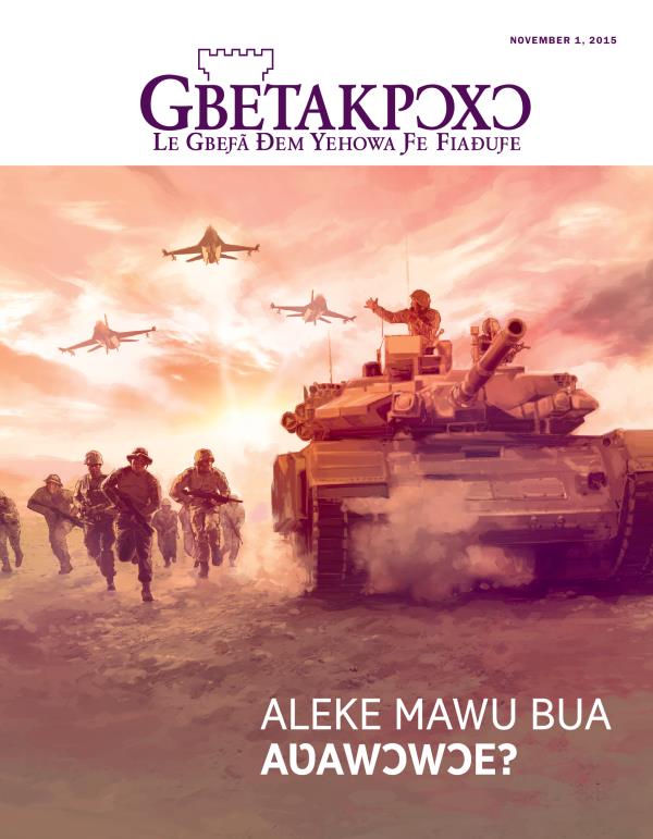 Gbetakpɔxɔ Magazine, November 2015, Ƒe Akpaa Dzi | Aleke Mawu Bua Aʋawɔwɔe?