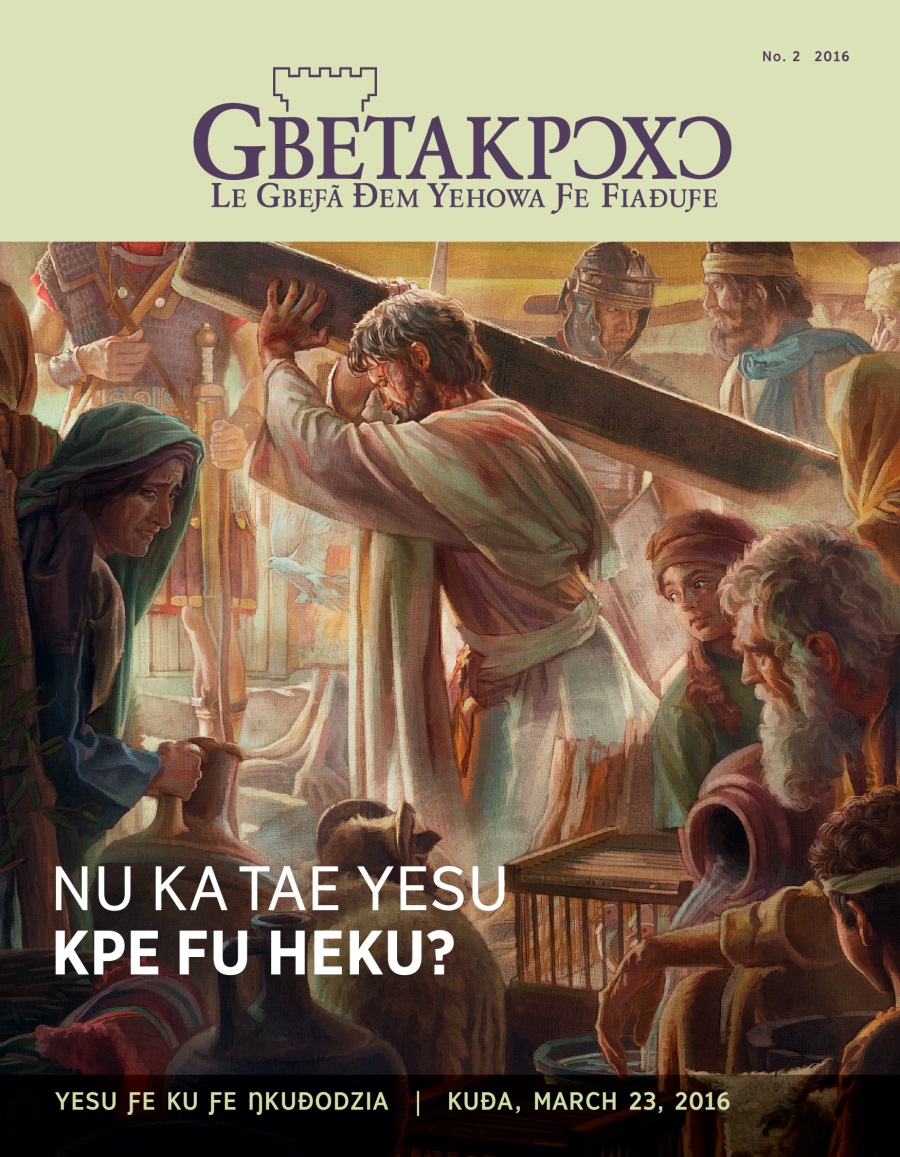 Gbetakpɔxɔ magazine, No. 2 2016 | Nu Ka Tae Yesu Ku?