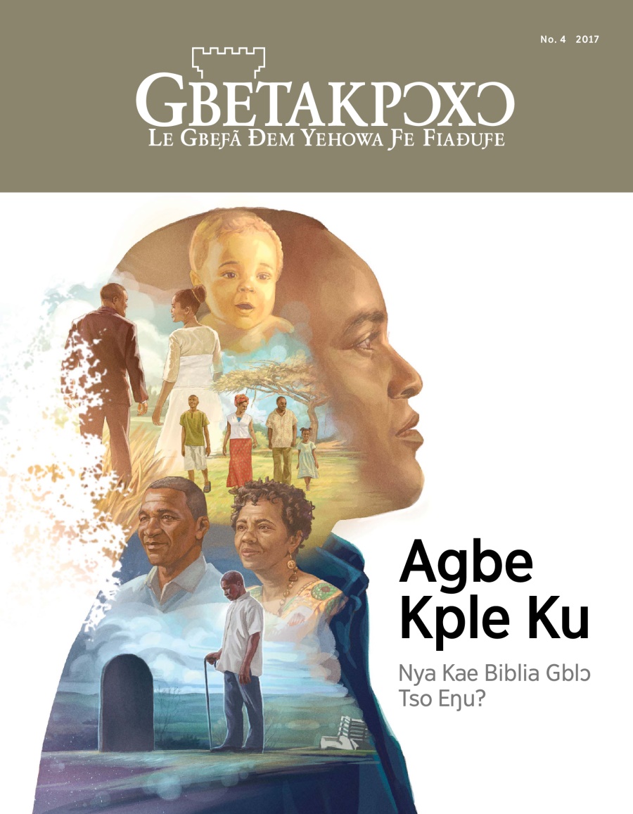 Gbetakpɔxɔ magazine, No. 4, 2017 | Agbe Kple Ku—Nya Kae Biblia Gblɔ Tso Eŋu?