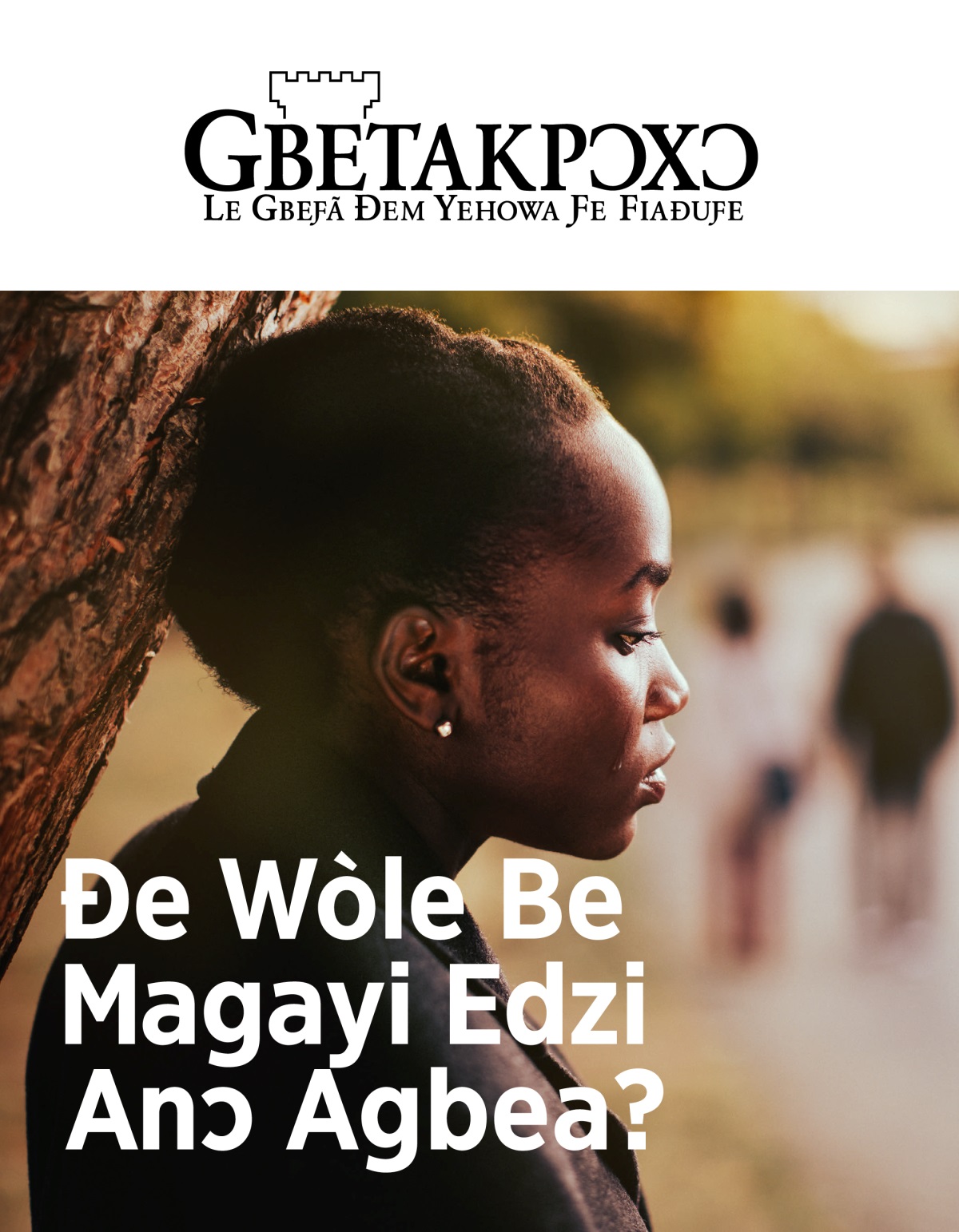 Gbetakpɔxɔ magazine, No. 2, 2019 | Ðe Wòle Be Magayi Edzi Anɔ Agbea?