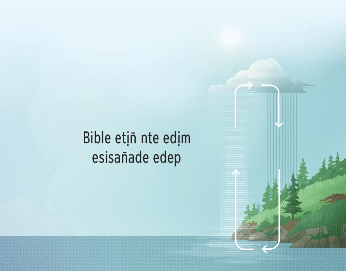 Bible etịn̄ nte edịm esisan̄ade edep. Ndise emi owụt nte mmọn̄ esisan̄ade ọdọk enyọn̄, ekem afiak edep nte edịm.