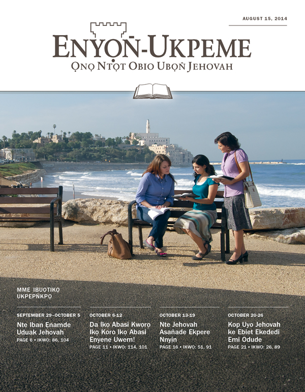 Ikpaedem Enyọn̄-Ukpeme​—⁠Nsiondi Eke Ukpepn̄kpọ​—⁠August 15, 2014