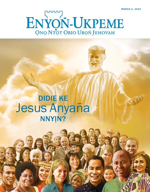Edem Enyọn̄-Ukpeme March 2015 | Didie ke Jesus Anyan̄a Nnyịn?