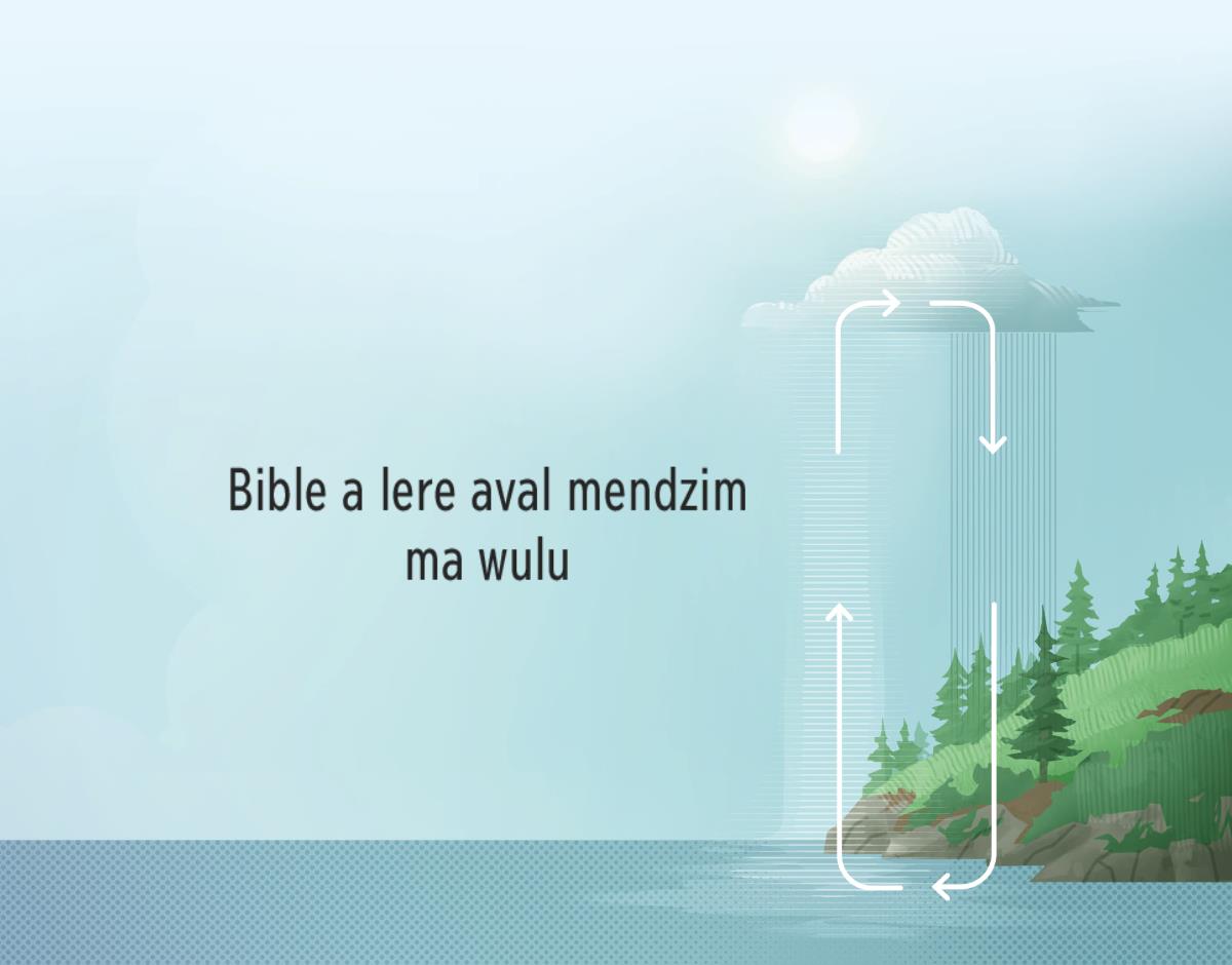 Bible a lere aval mendzim ma wulu. Me kong ma lere aval mendzim ma wulu ya bere a dzôp éyong té ma bera sighi ane nveng.