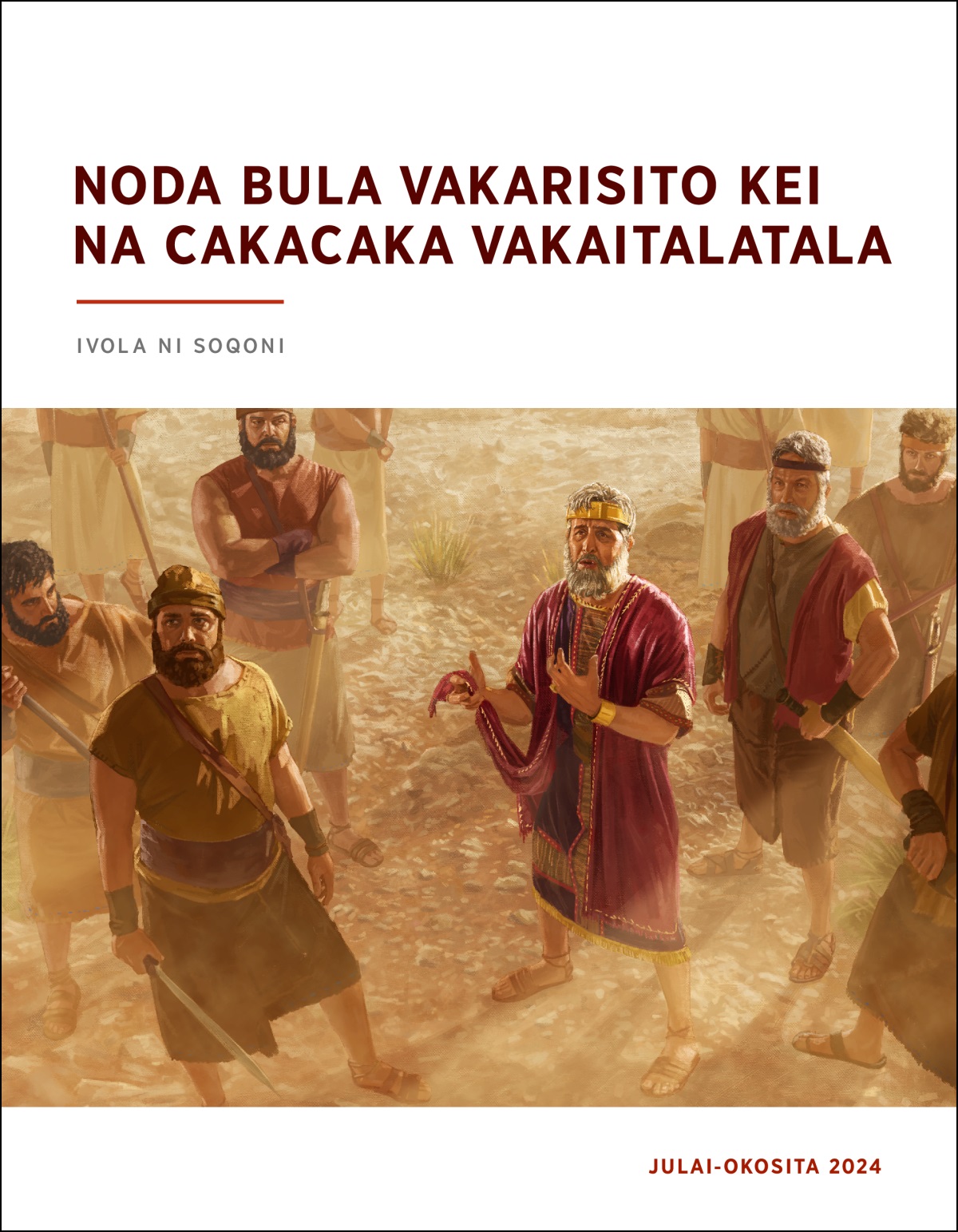 E tucake tu o Tui Saula ena kedra maliwa na nona sotia, e rai cake tu qai vosa tiko ni taura tu na bele ni nona isulu e sau sa koti tu.