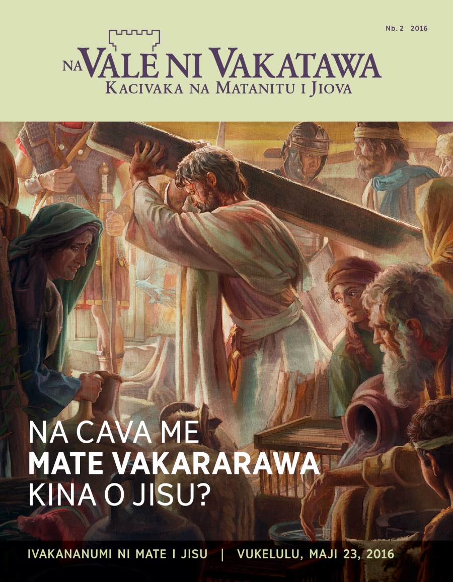 Na Vale ni Vakatawa, Nb. 2 2016 | Cava me Mate kina o Jisu?