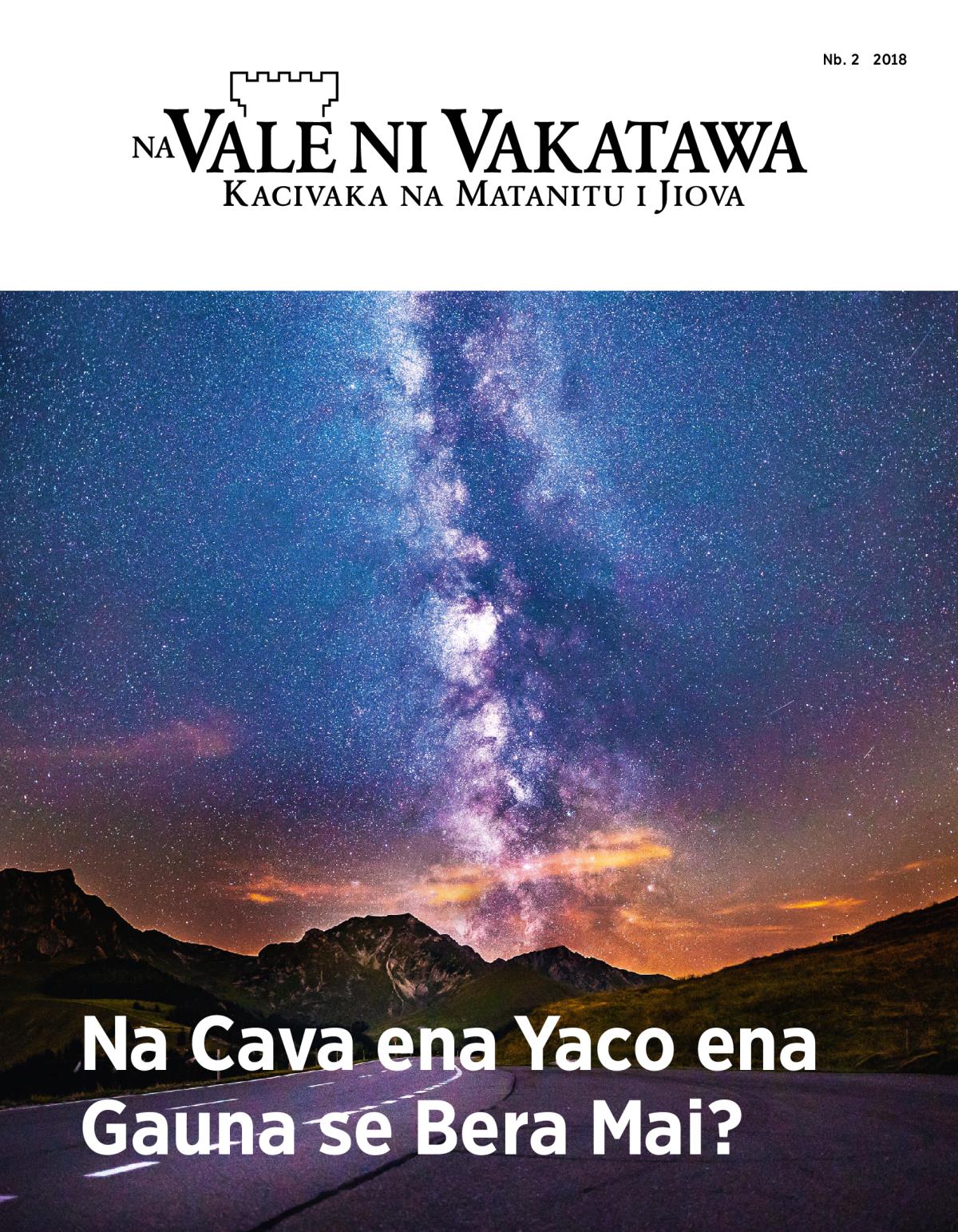 Na Vale ni Vakatawa, Nb. 2, 2018 | Na Cava ena Yaco ena Gauna se Bera Mai?