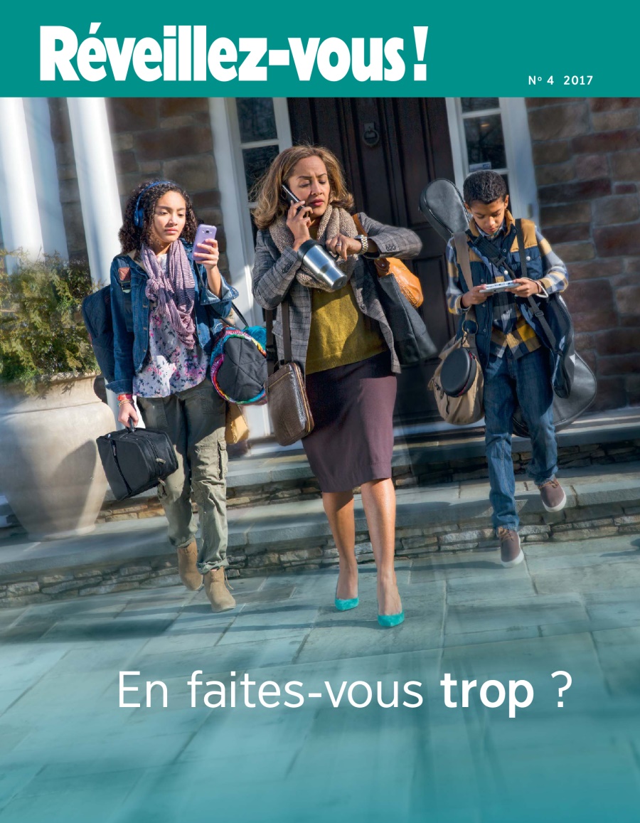 Réveillez-vous ! No 4 2017 | En faites-vous trop ?