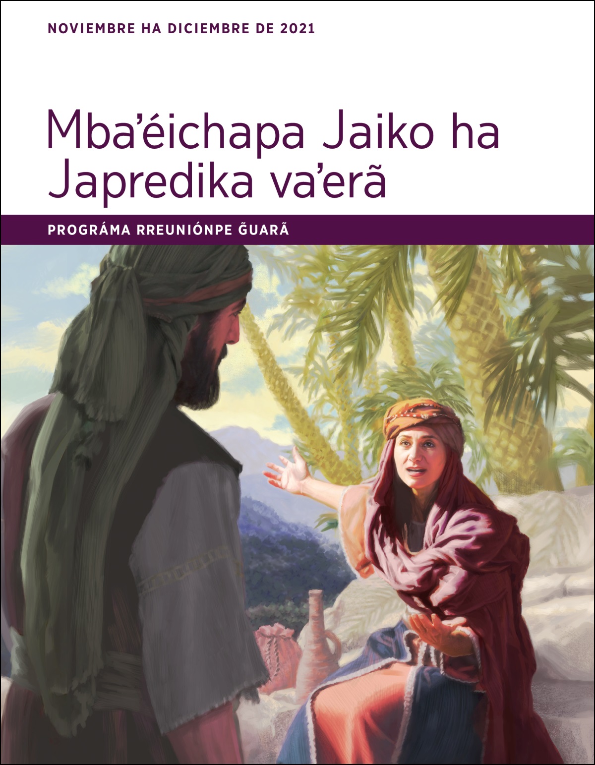 Mbaʼéichapa Jaiko ha Japredika vaʼerã. Prográma rreuniónpe g̃uarã, noviembre ha diciembre de 2021