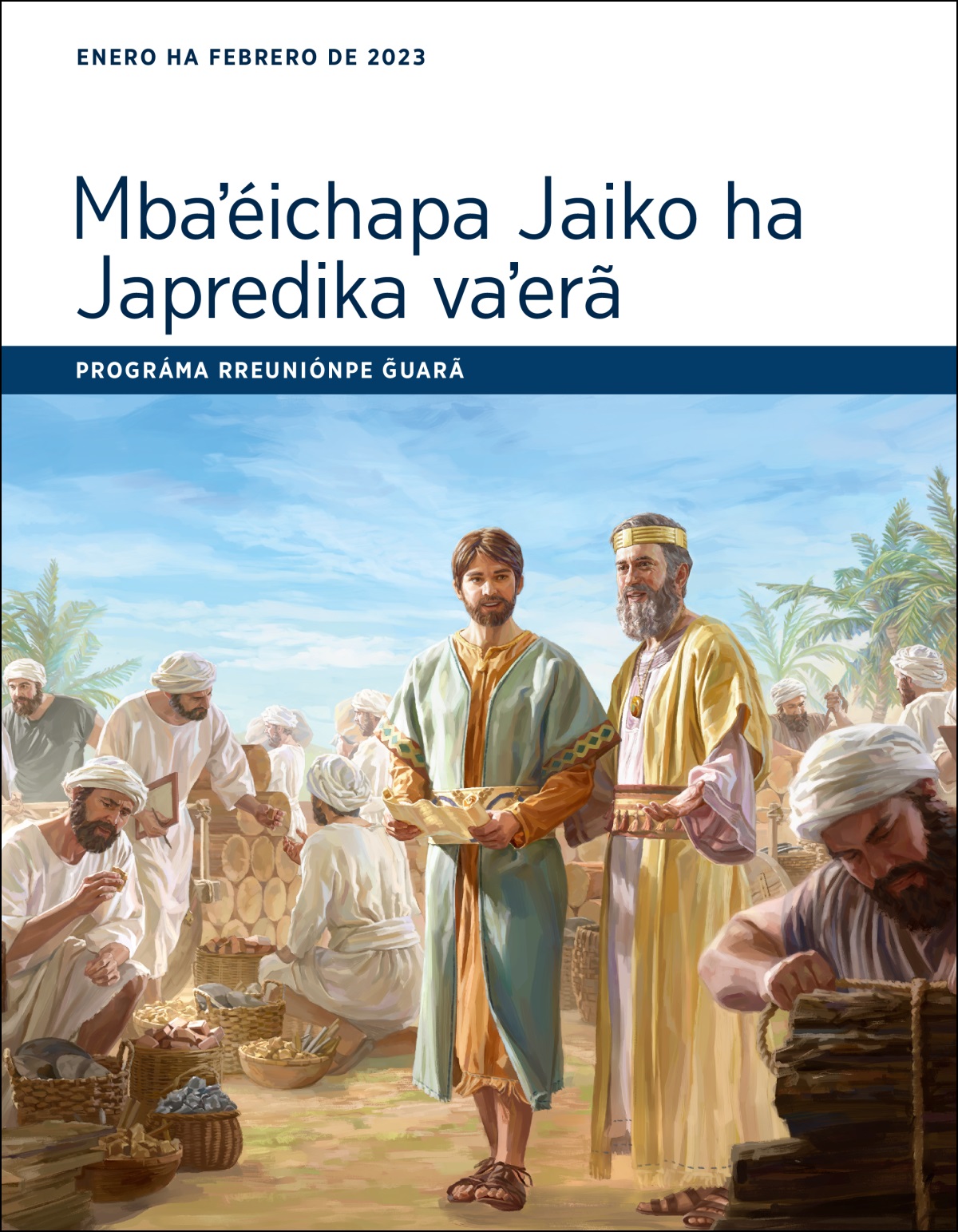 Mbaʼéichapa Jaiko ha Japredika vaʼerã. Prográma rreuniónpe g̃uarã, enero ha febrero de 2023.