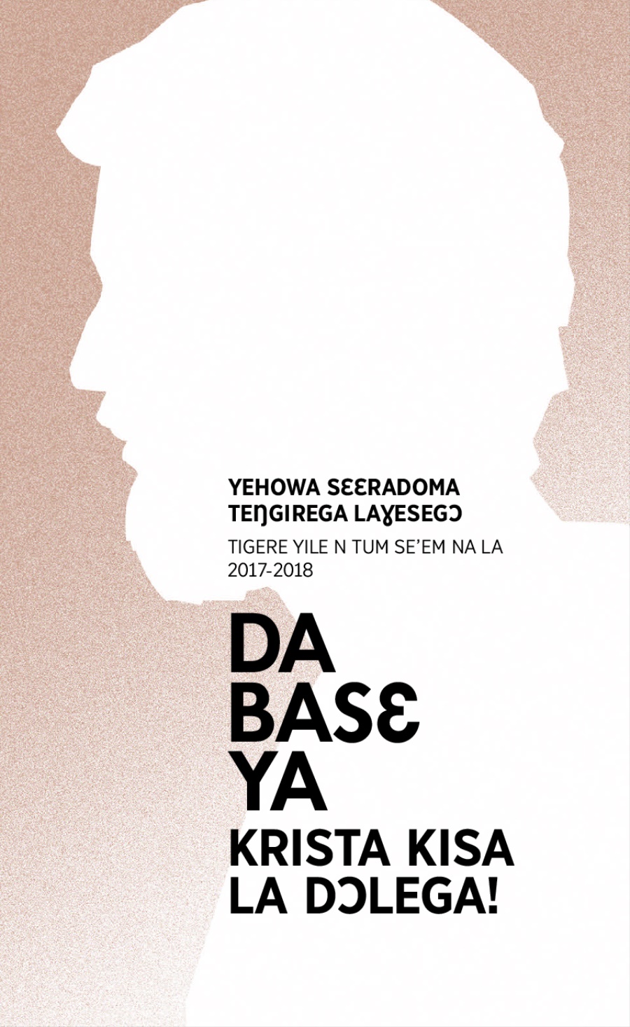 Yeletigesego 2017-2018 Teŋgirega Laɣesegɔ​​—Ti Tigere Yile N Tum Se’em Na La Wan Bisɛ