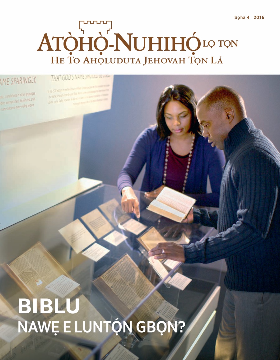 Atọ̀họ̀-Nuhihọ́ lọ Tọn Sọha 4 | Biblu—Nawẹ E Luntọ́n Gbọn?