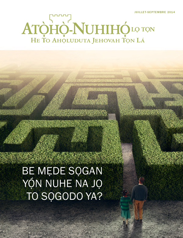 Linlinwe Atọ̀họ̀-Nuhihọ́ lọ Tọn Juillet-Septembre 2014 | Be Mẹde Sọgan Yọ́n Nuhe Na Jọ to Sọgodo Ya?