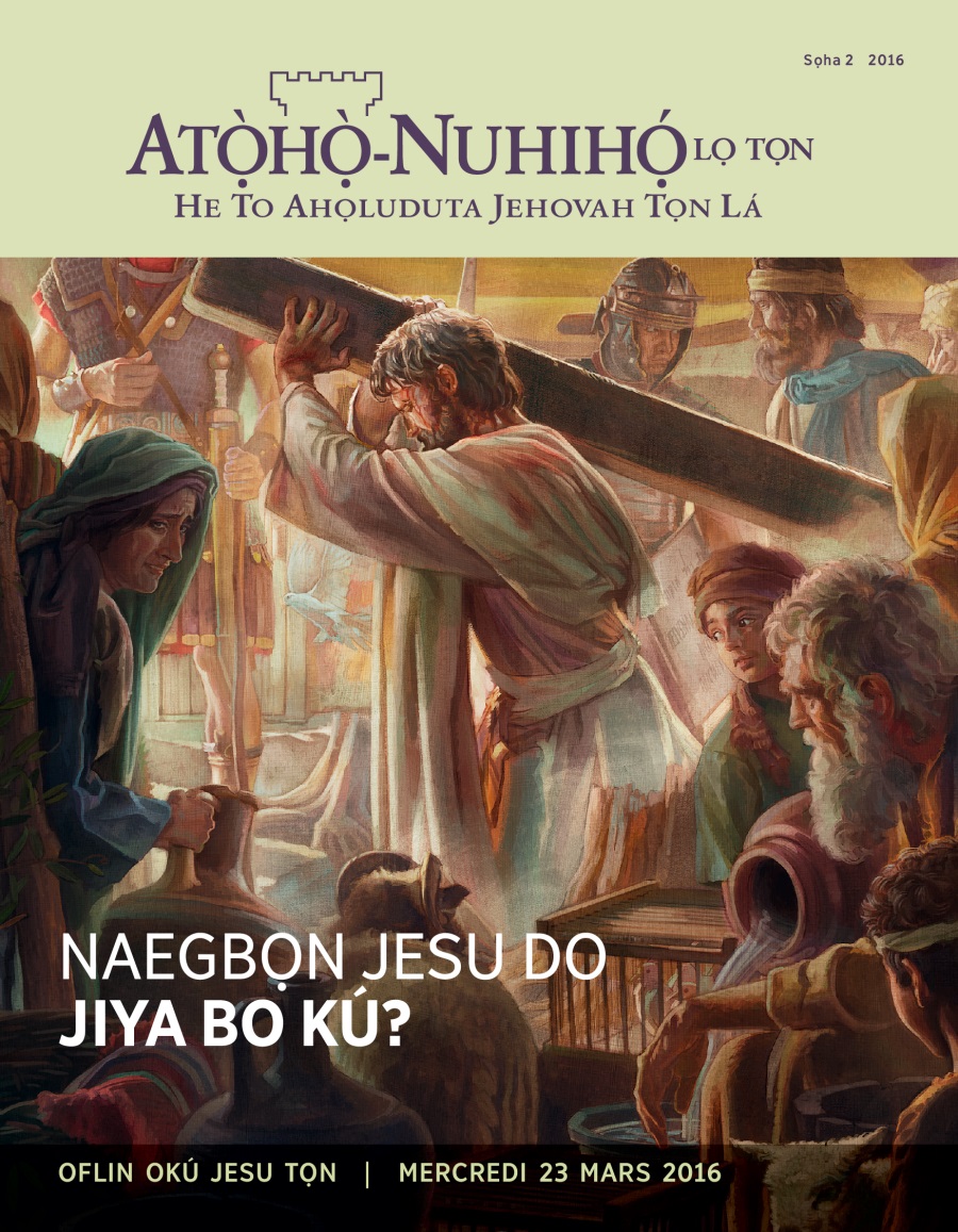 Linlinwe Atọ̀họ̀-Nuhihọ́ lọ Tọn, Sọha 2 2016 | Naegbọn Jesu Do Jiya bo Kú?