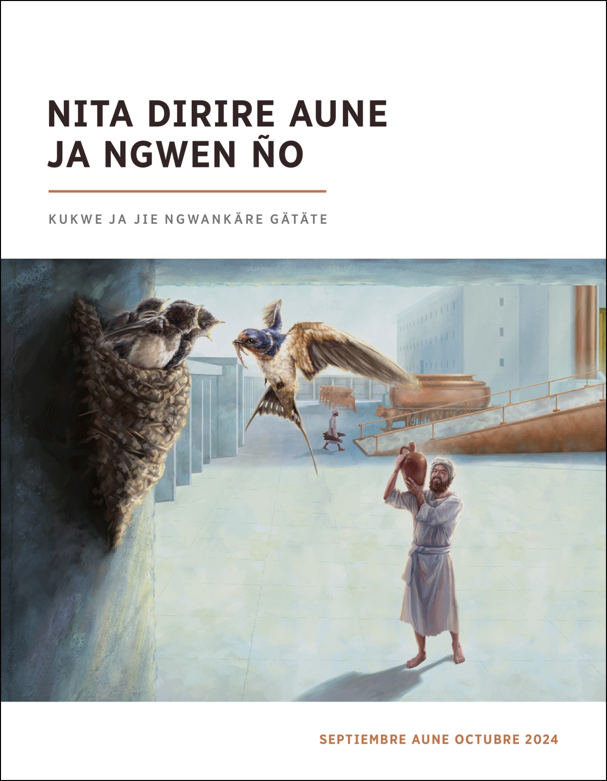 Coré ngobo iti tä nikren nukwä golondrina judakwata tä jubäre templote yebätä, aune niara tö rabai nüne templote nukwä ye erere yebätä tä töbike.
