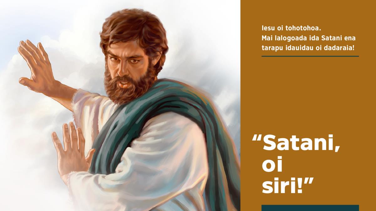 Iesu ese Satani ia hamaoroa, ia siri totona