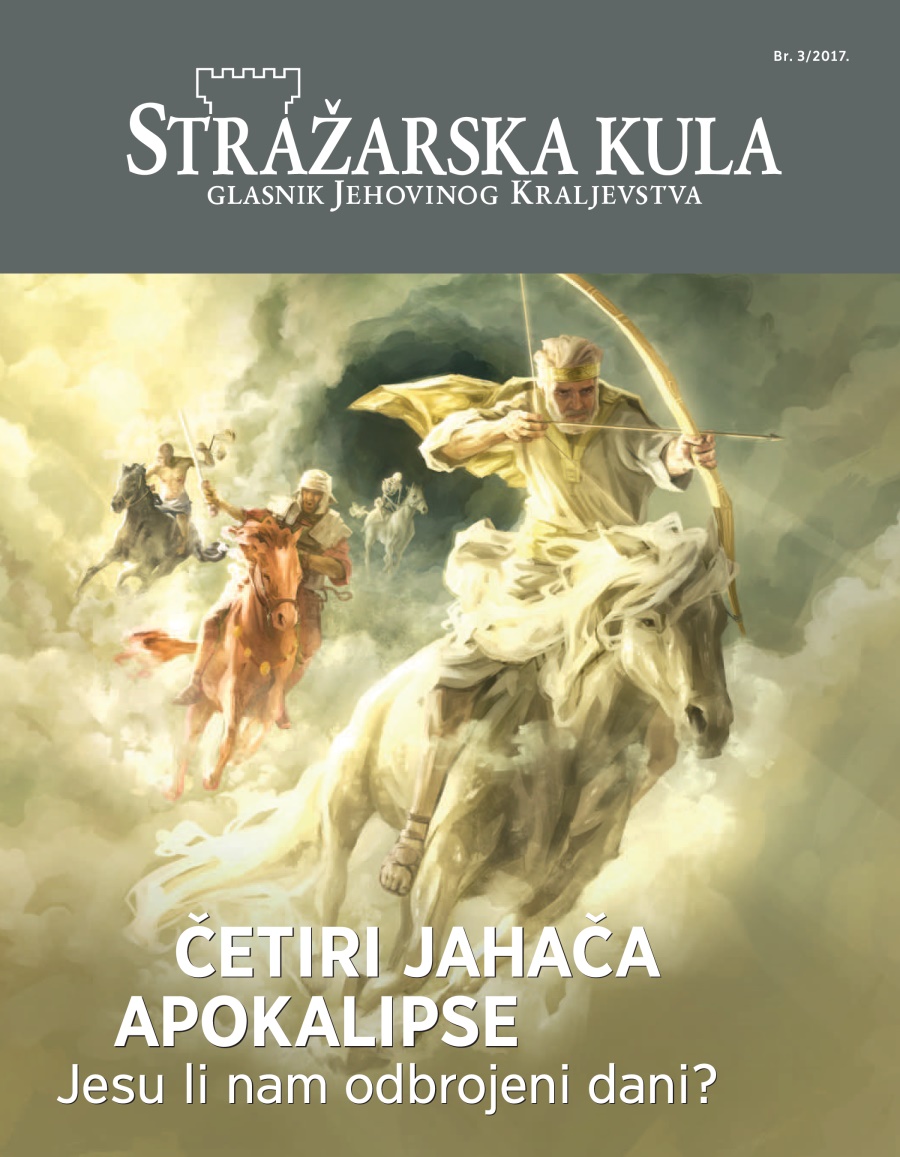 Stražarska kula br. 3/2017. | Četiri jahača apokalipse — jesu li nam odbrojeni dani?