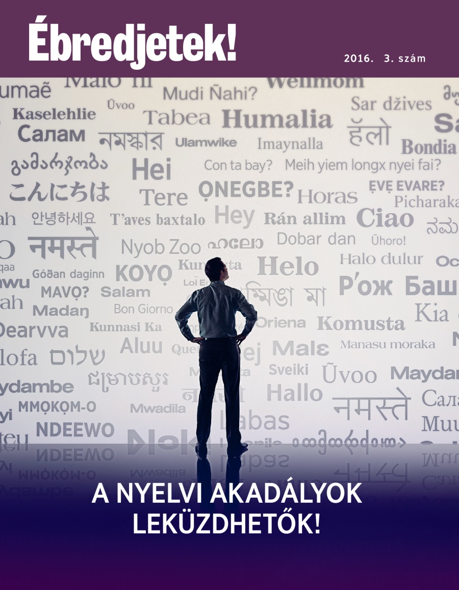 Ébredjetek! folyóirat, 2016. 3. szám | A nyelvi akadályok leküzdhetők!