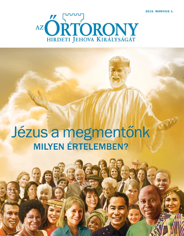 Az Őrtorony folyóirat címlapja, 2015. március | Jézus a megmentőnk – Milyen értelemben?